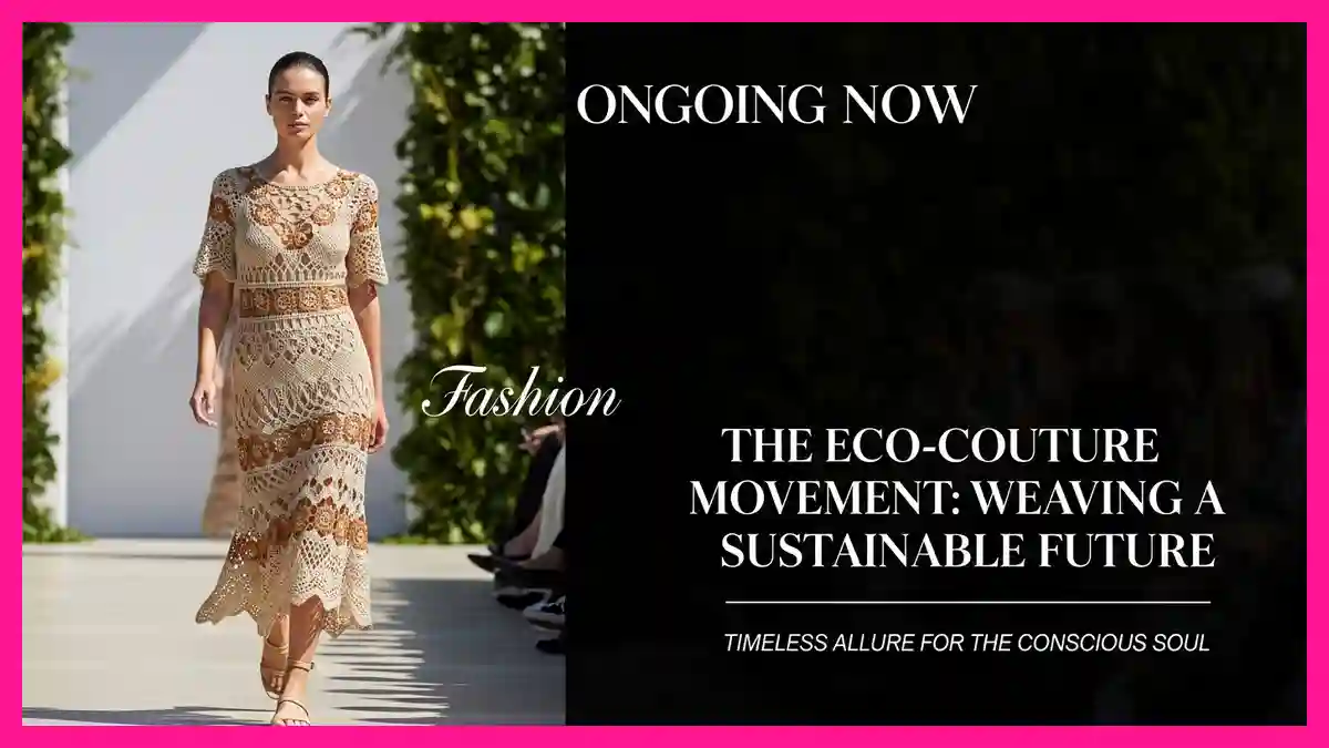 Sustainable Crochet Outfits Runway's Eco-Chic Shift | Ongoing Now | Fashion