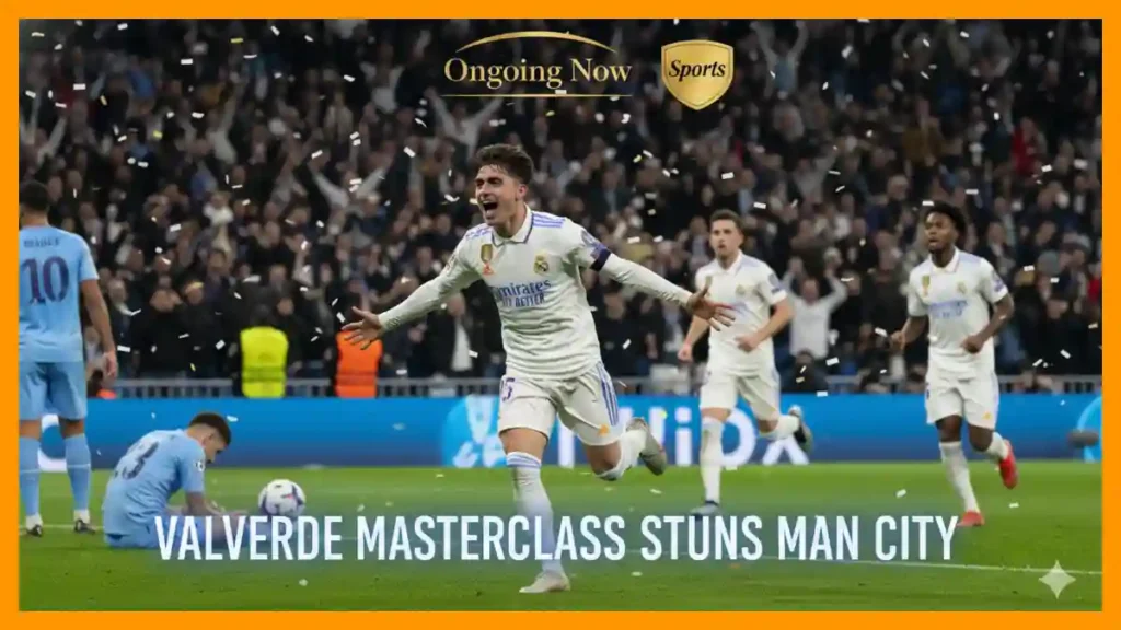 Real Madrid 3-0 Win How Valverde’s Masterclass Stuns