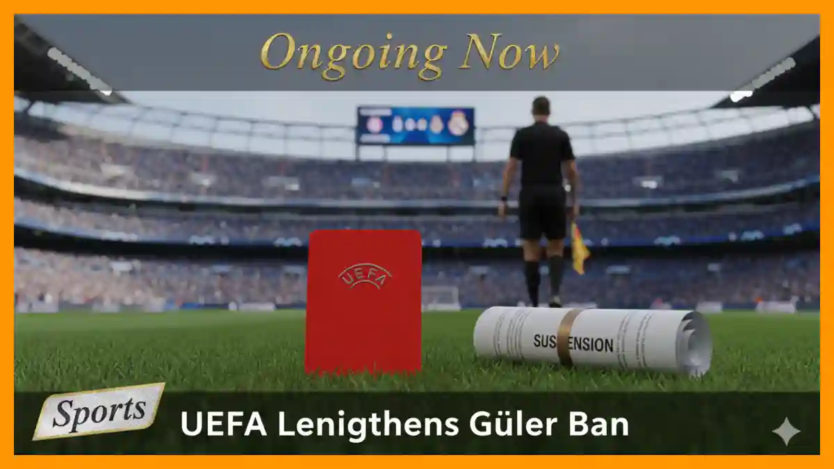 Arda Guler Suspension Length Why UEFA Increased Ban