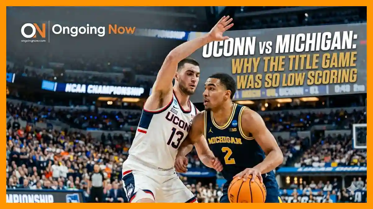 UConn vs Michigan Why the Title Game was so Low Scoring | Ongoingnow Sports